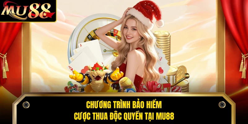 Chương trình bảo hiểm cược thua độc quyền tại MU88